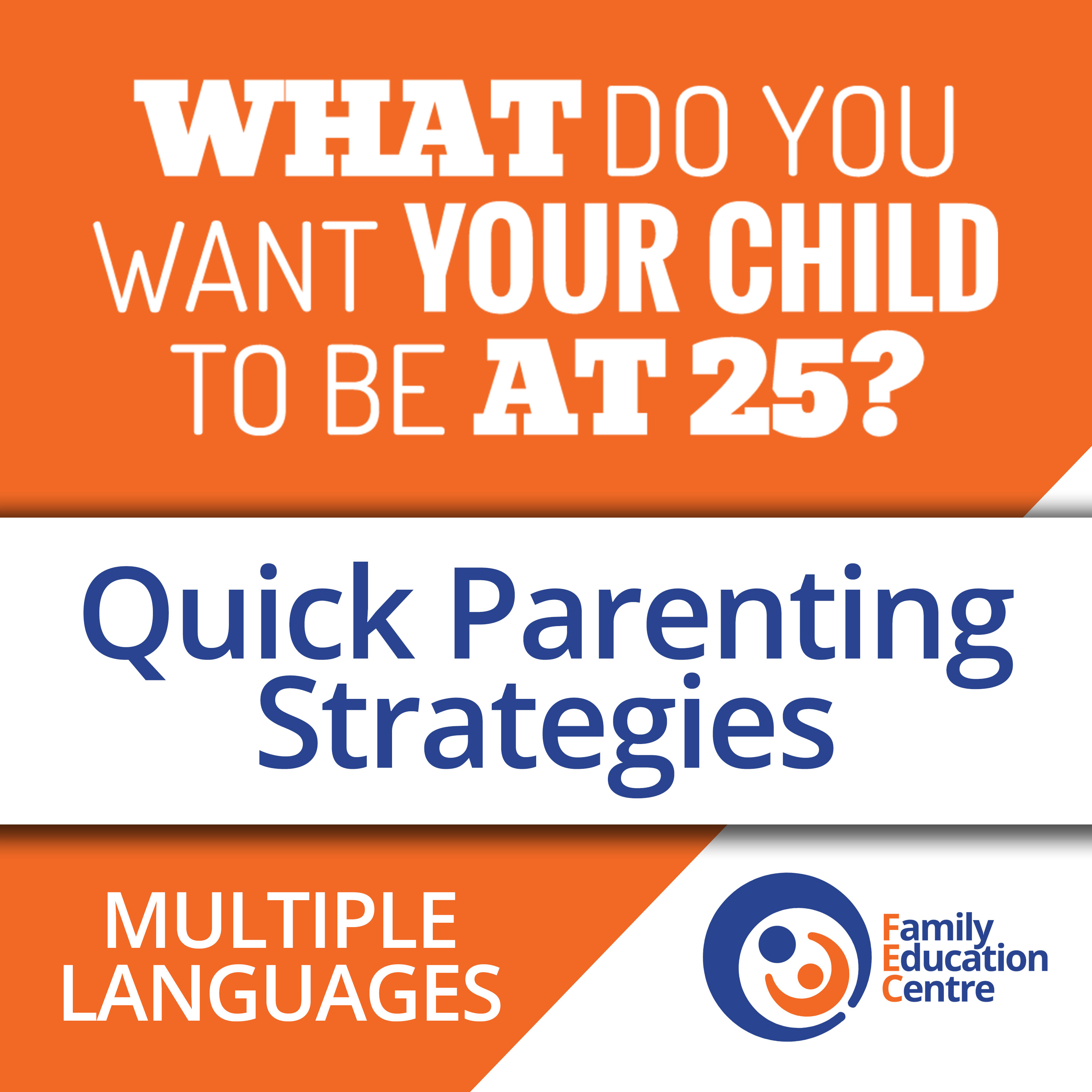 Quick Parenting Strategies...what do you want your child to be at 25? 